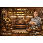 Mua Bán Đồ Gỗ Cũ TPHCM Giá Cao - Thu Mua Tận Nhà Sau 30p