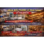 Mua Đồ Thanh Lý Nhà Hàng Giá Tốt TPHCM – Kho Lớn, Hàng Sẵn, Test Thực Tế 2026