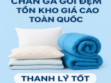Chuyên Thanh Lý Thu Mua Chăn Ga Gối Đệm Tồn Kho Giá Cao 
