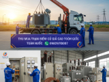 Thanh Lý Tốt – Đơn Vị Thu Mua Trạm Biến Áp Cũ Giá Cao Tại TPHCM