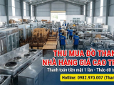 Thu Mua Đồ Thanh Lý Nhà Hàng Giá Cao TPHCM | Thanh Lý Tốt