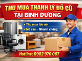 Thu mua thanh lý đồ cũ tại Bình Dương giá cao, Nhanh, Uy tín