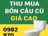 Dịch vụ thu mua bồn cầu cũ giá cao tại TPHCM & các tỉnh lân cận