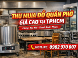 Thu Mua Đồ Quán Phở Giá Cao Tại TPHCM – Tận Nơi, Thanh Lý Ngay