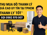 Thu Mua Đồ Thanh Lý Giá Cao Uy Tín Tại TPHCM – Dọn Nhanh, Bán Gọn