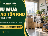 Thu mua hàng tồn kho tại TPHCM – Báo giá theo từng lô