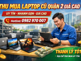 Thu Mua Laptop Cũ Quận 2 Giá Tốt Nhất 2026, Uy Tín, Thu Tận Nơi