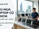 Thu Mua Laptop Cũ TPHCM Giá Cao – Khảo Sát Thu Mua Tận Nơi 30 Phút
