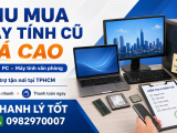 Thu Mua Máy Tính Cũ Giá Cao Tại TPHCM – Thanh Lý Nhanh, Gọn, Được Giá