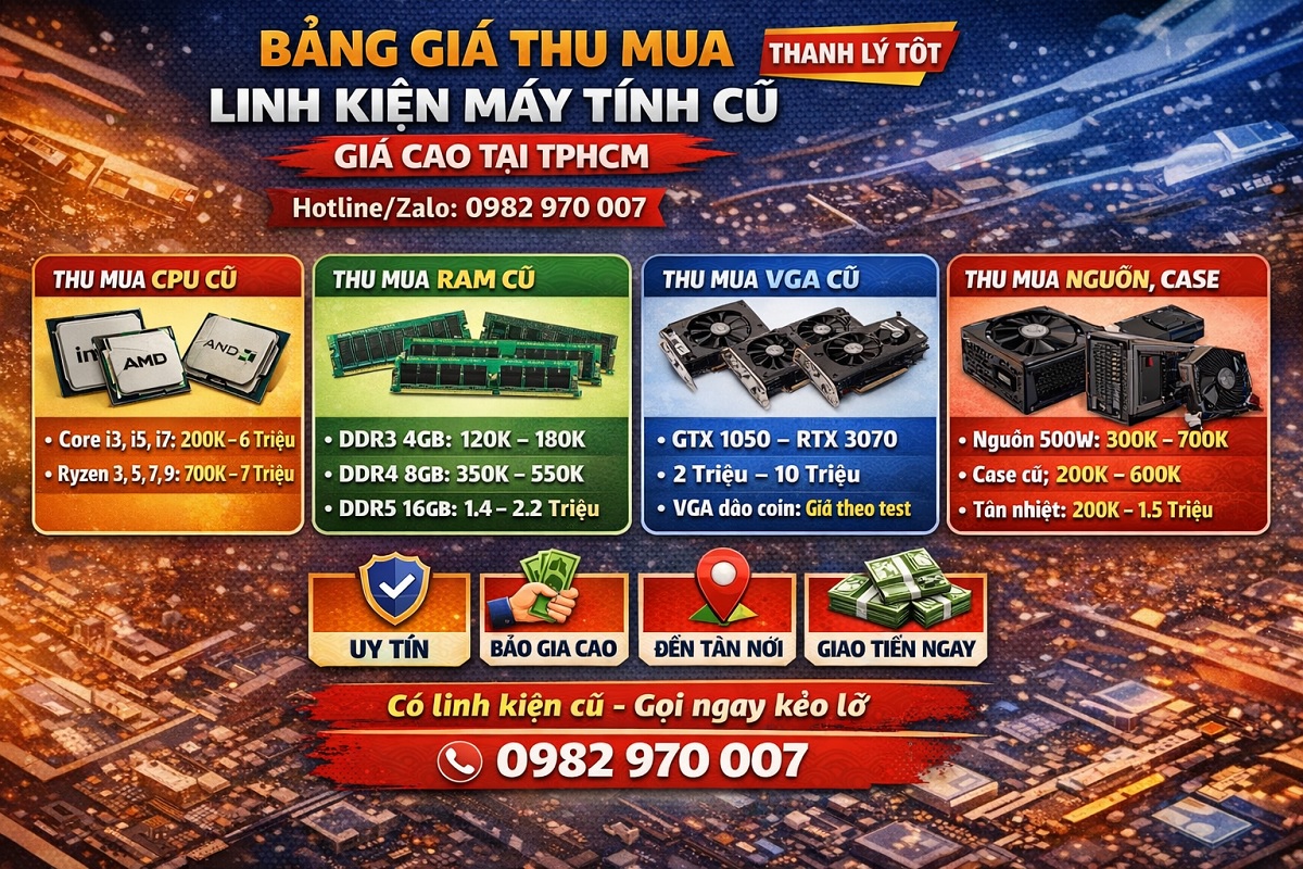 Bảng Giá Thu Mua Linh Kiện Máy Tính Cũ Giá Cao Tại TPHCM | Thanh Lý Tốt