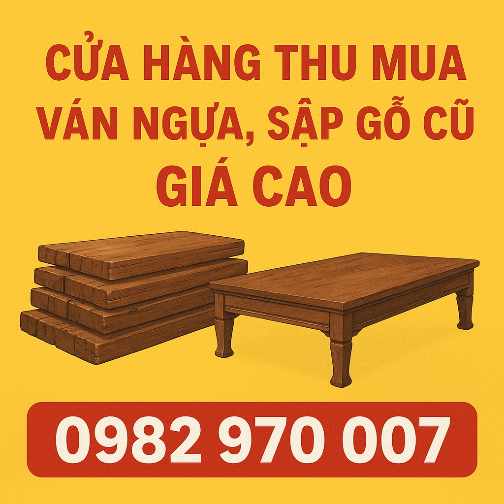 CỬA HÀNG THU MUA VÁN NGỰA SẬP GỖ CŨ XƯA GIÁ CAO