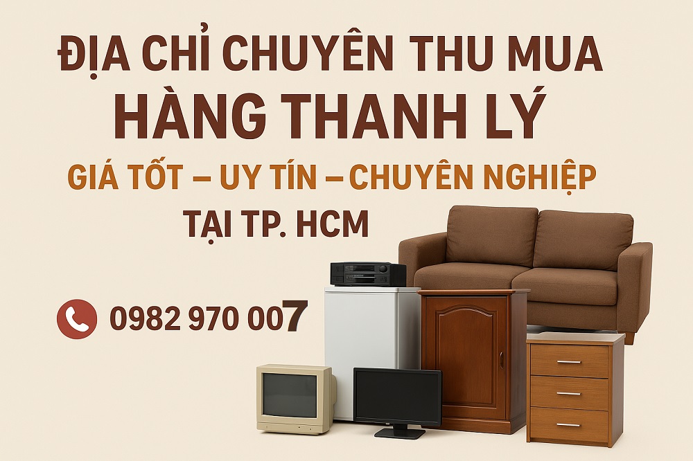 Địa Chỉ Chuyên Thu Mua Hàng Thanh Lý Giá Tốt
