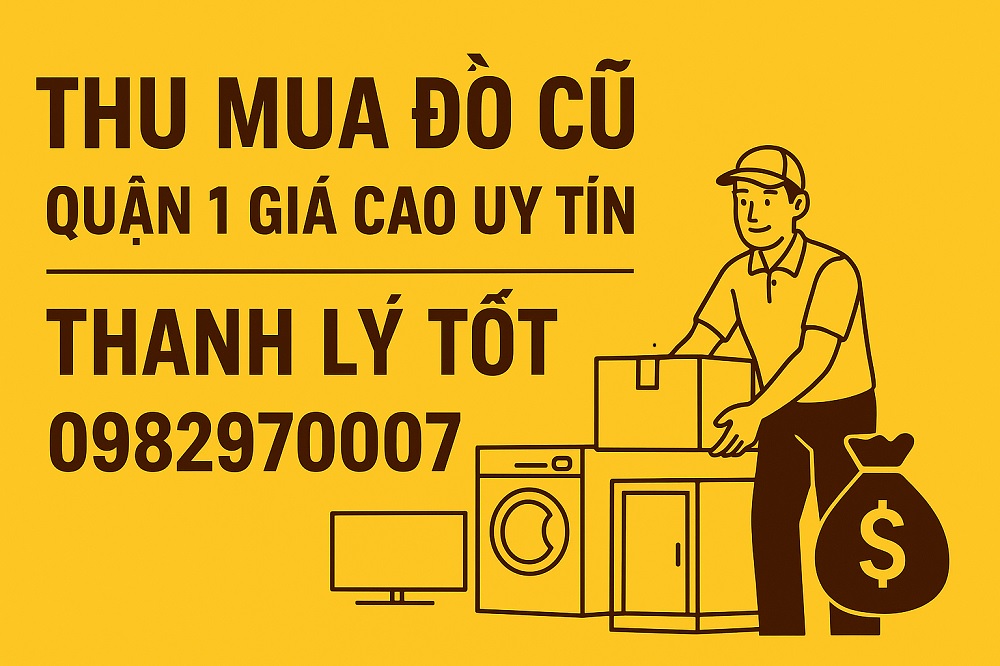 Thu Mua Đồ Cũ Quận 1 Giá Cao Uy Tín