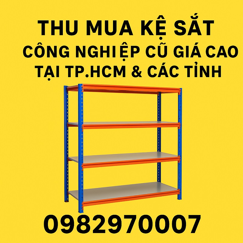 Thu Mua Kệ Sắt Công Nghiệp Cũ Giá Cao Tại TP.HCM & Các Tỉnh