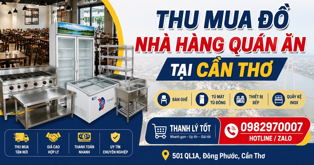 Thu Mua Đồ Nhà Hàng Quán Ăn Tại Cần Thơ – Thanh Lý Nhanh, Báo Giá Rõ Ràng