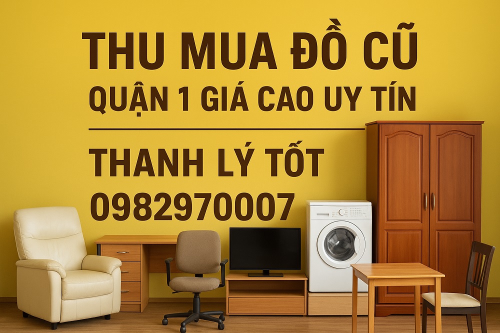 chuyên thanh lý thu mua đồ cũ tại quận 1 giá cao