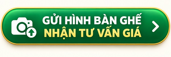 Gửi hình bàn ghế – Nhận tư vấn giá