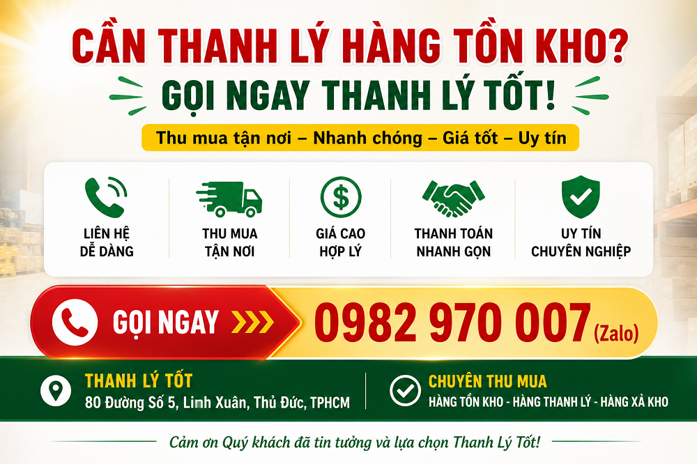 Liên hệ THANH LÝ TỐT thu mua hàng tồn kho tại TPHCM