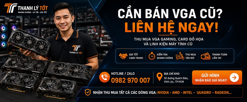 Liên hệ Thanh Lý Tốt thu mua VGA cũ TPHCM
