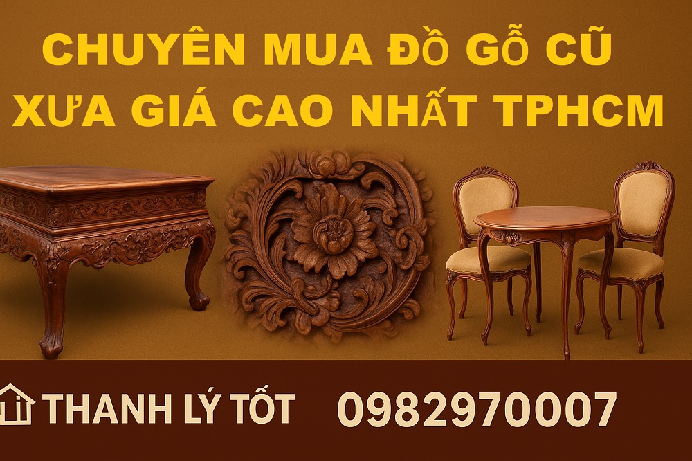 Địa Chỉ Chuyên Mua Đồ Gỗ Cũ Xưa Giá Cao, Uy Tín Số 1 TPHCM