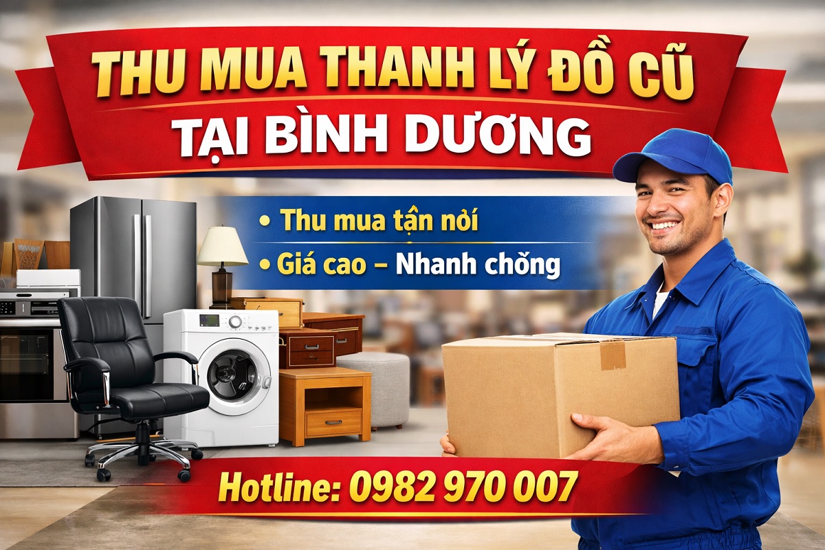 Thu Mua Thanh Lý Đồ Cũ Tại Bình Dương: Giải Pháp Nhanh, Giá Cao & Tận Tâm