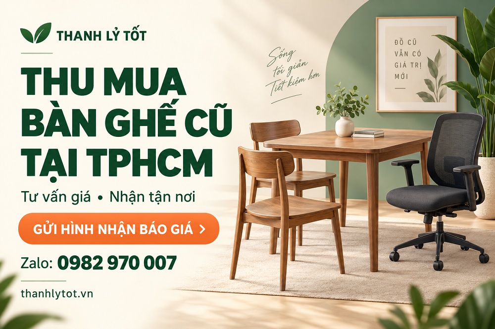 Dịch vụ thu mua bàn ghế cũ giá cao tại TPHCM