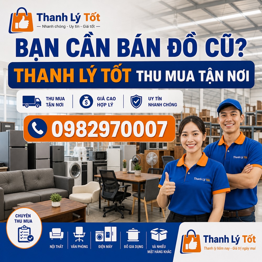  Thanh Lý Tốt thu mua đồ cũ, nội thất cũ giá cao tận nơi tại TPHCM