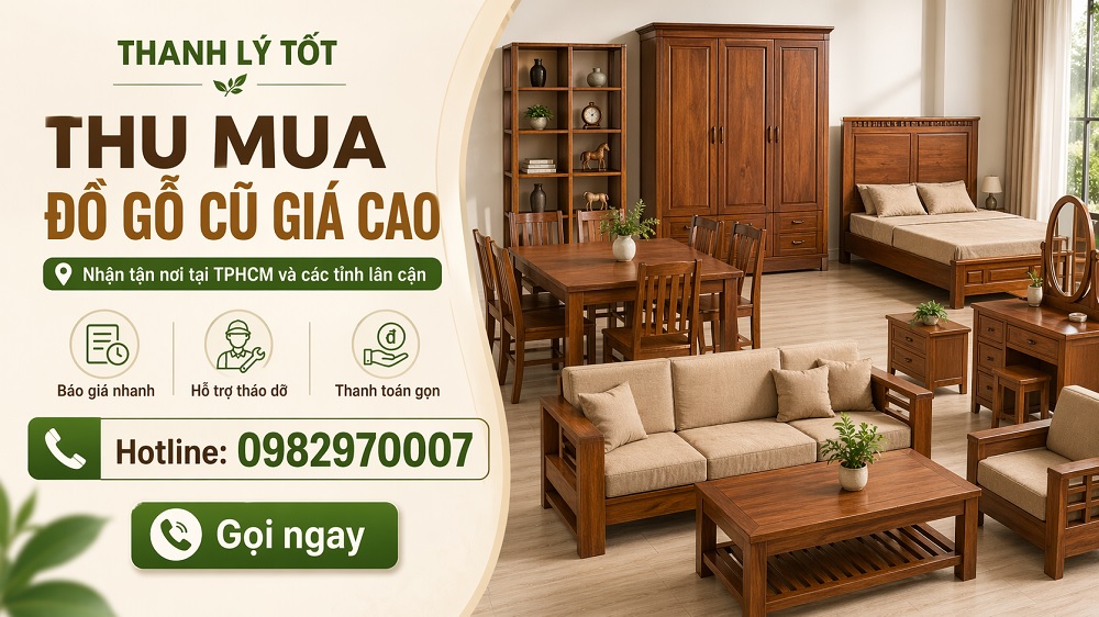 THANH LÝ TỐT Chuyên Thu Mua Đồ Gỗ Cũ Giá Cao Tại TPHCM Và Các Tỉnh Lân Cận