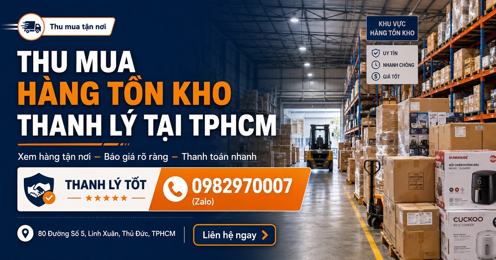 THANH LÝ TỐT thu mua hàng tồn kho thanh lý tại TPHCM