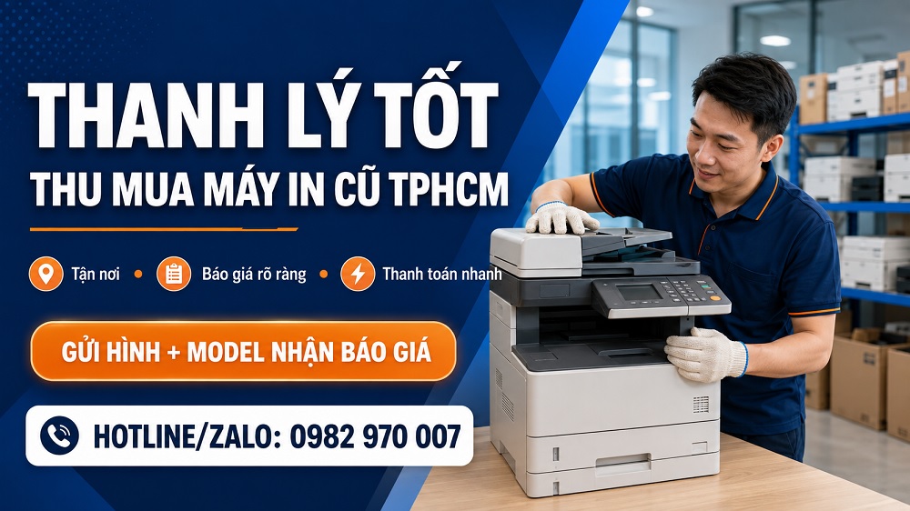 Thanh Lý Tốt thu mua máy in cũ TPHCM tận nơi, báo giá qua Zalo 0982 970 007