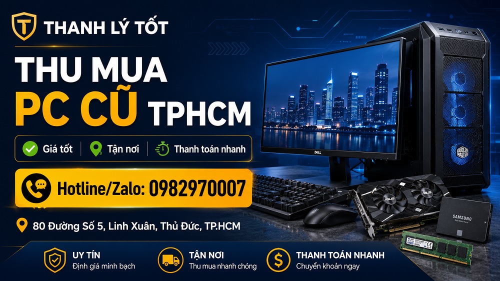 Thu mua PC cũ TPHCM giá cao tại THANH LÝ TỐT
