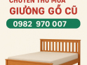 Thu mua giường gỗ cũ giá cao các loại xưa & nay tại TPHCM