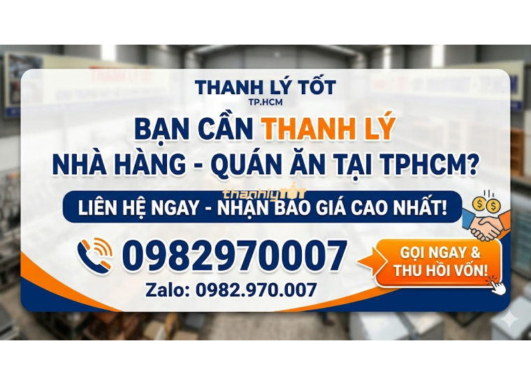 Thanh Lý Nhà Hàng Quán Ăn Giá Tốt, Nhanh Gọn Tại TPHCM